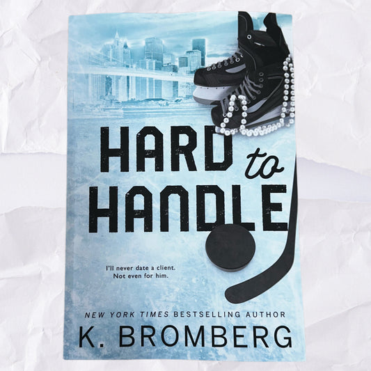 Hard to Handle (Play Hard #1) by K. Bromberg