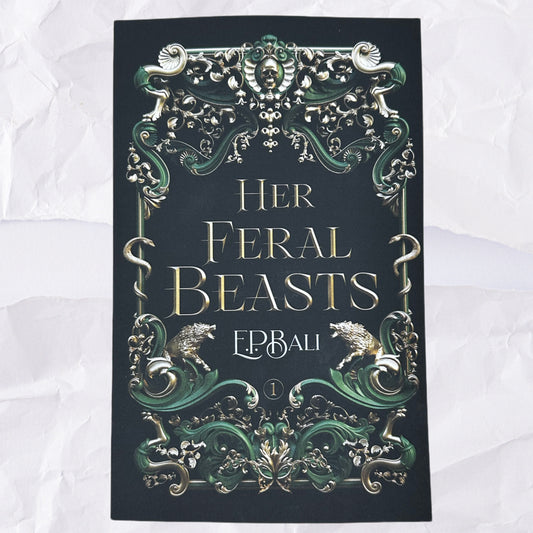 Her Feral Beasts (Her Vicious Beasts #1) by E.P. Bali