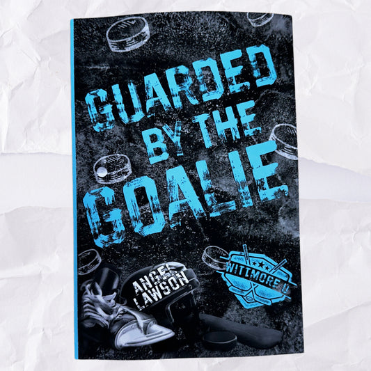 Guarded by the Goalie (Wittmore U Hockey #2) by Angel Lawson