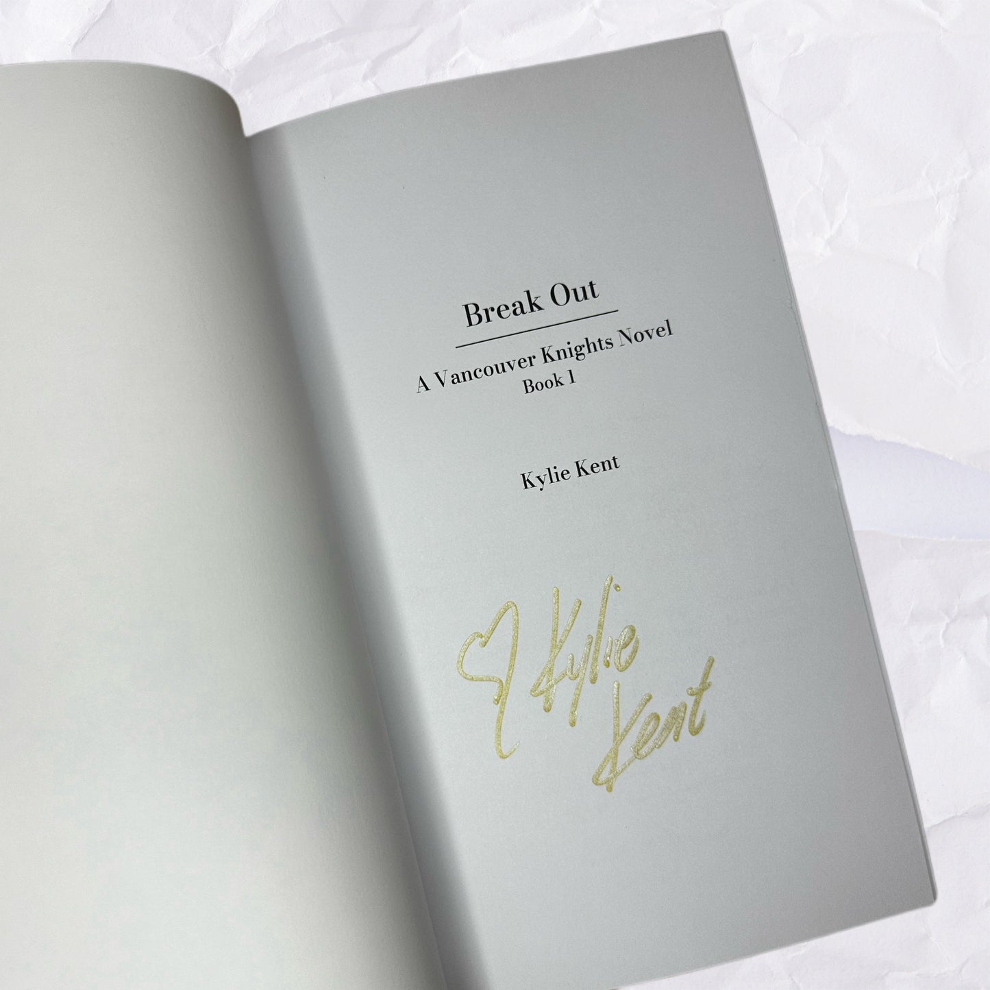 Break Out (Vancouver Knights #1) by Kylie Kent - Foiled Edition