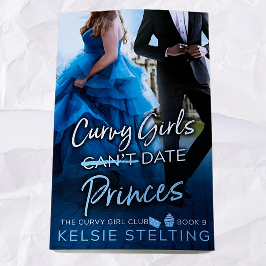 Curvy Girls Can't Date Princes by Kelsie Stelting
