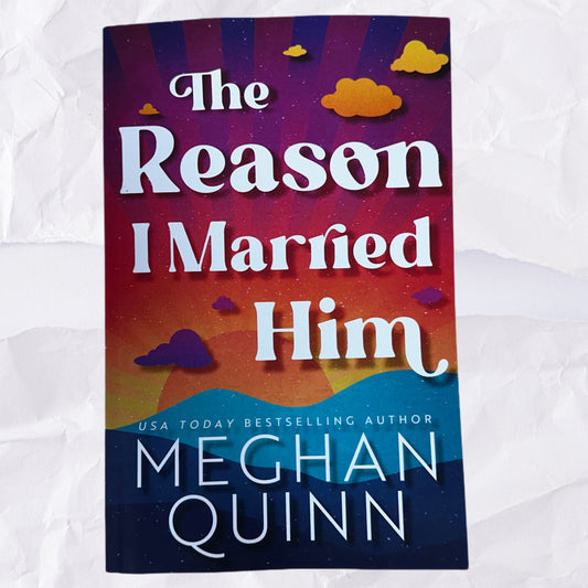 The Reason I Married Him (Almond Bay #2) by Meghan Quinn