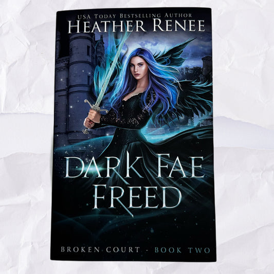 Dark Fae Freed (Broken Court #2) by Heather Renee - Hardcover