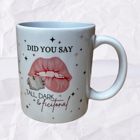 Did You Say Tall, Dark & Fictional - Ceramic Mug