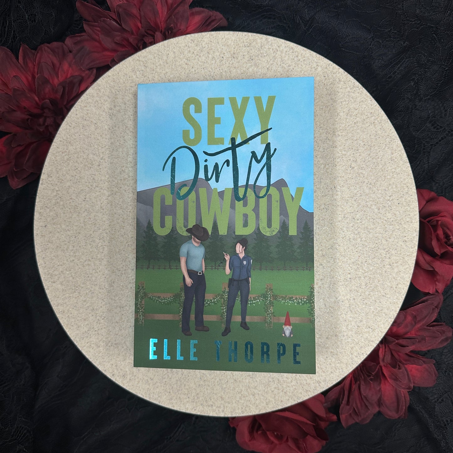 Sexy Dirty, Cowboy (Dirty Cowboy #3) by Elle Thorpe - Foiled Cover/Sprayed Edges Edition