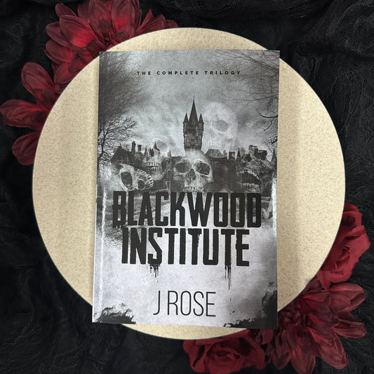 Blackwood Institute: The Complete Trilogy by J. Rose