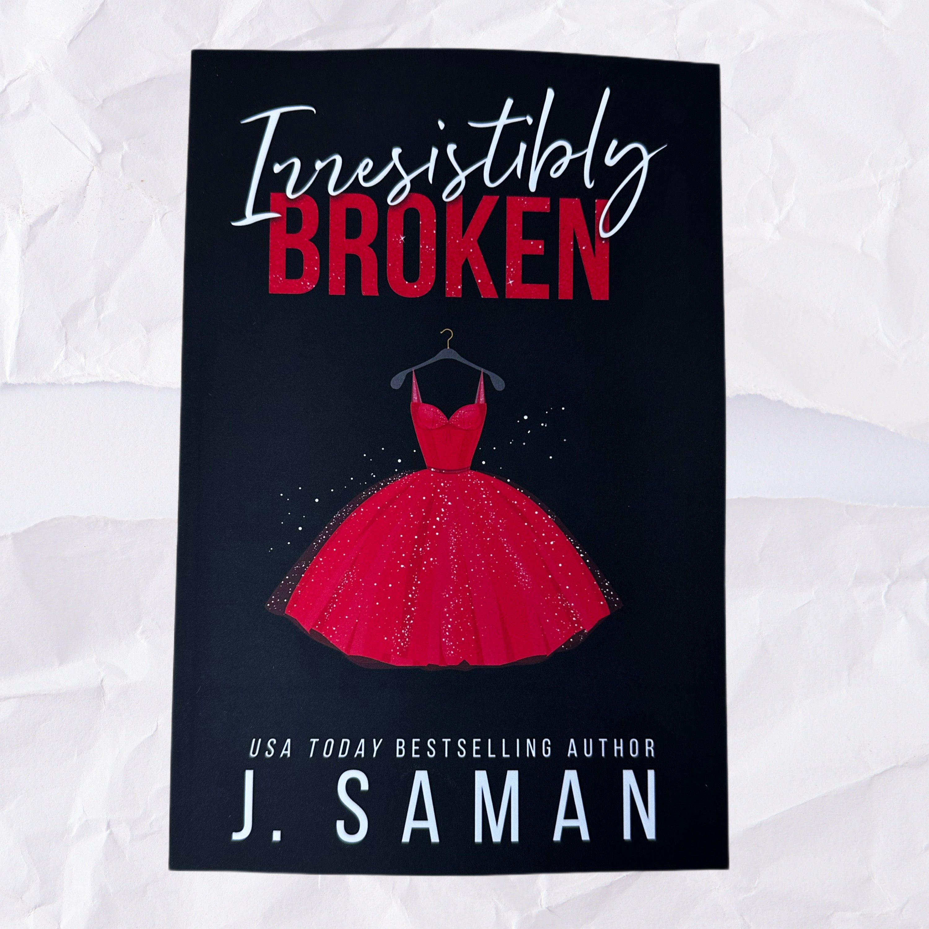 Irresistibly Broken (Irresistibly Yours #1) by J. Saman - Special Edit ...