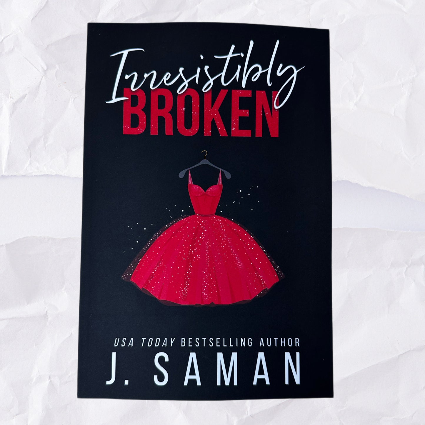 Irresistibly Broken (Irresistibly Yours #1) by J. Saman - Special Edition Cover