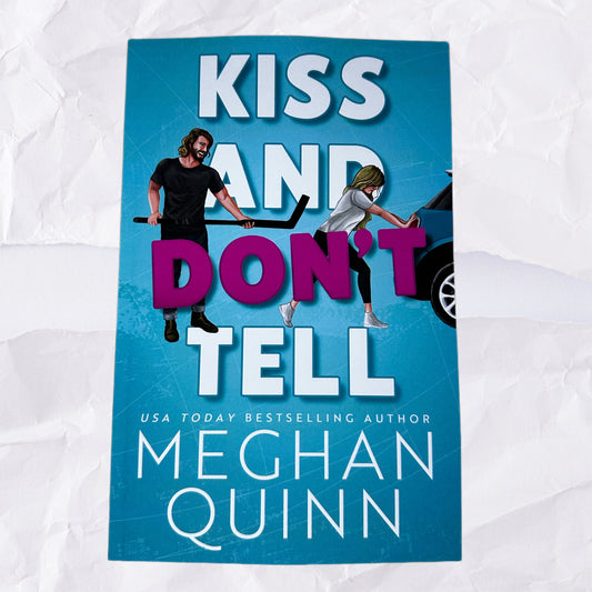 Kiss and Don't Tell (The Vancouver Agitators #1) by Meghan Quinn