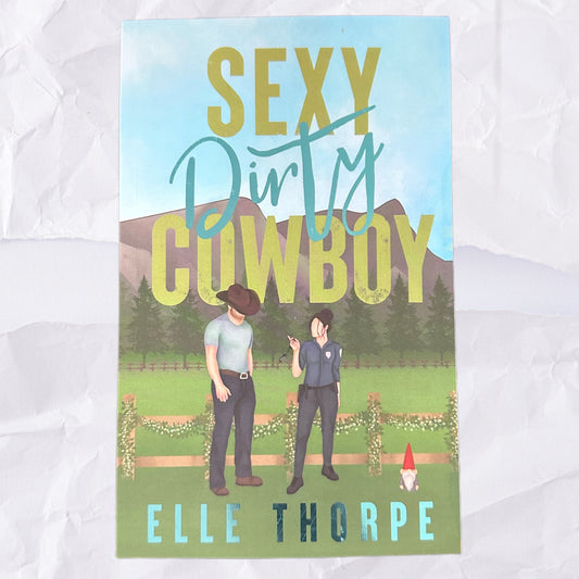 Sexy Dirty, Cowboy (Dirty Cowboy #3) by Elle Thorpe - Foiled Cover/Sprayed Edges Edition
