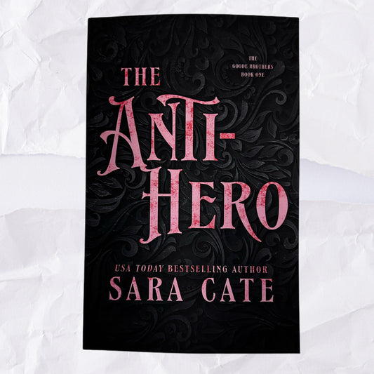 The Anti-Hero (The Goode Brothers #1) by Sara Cate