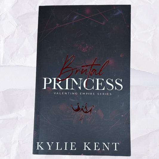 Brutal Princess (Valentino Empire #4) by Kylie Kent - Foiled Edition