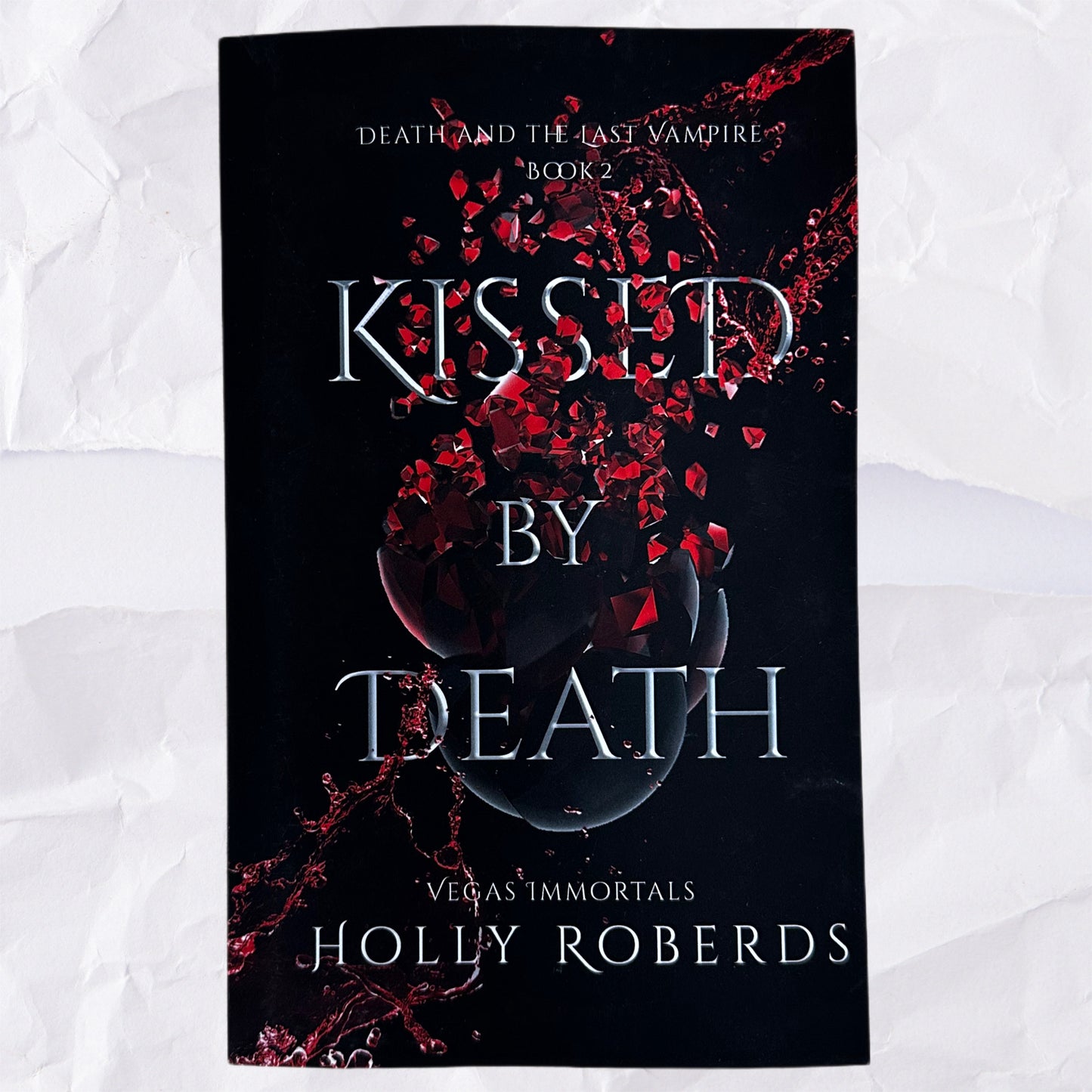 Kissed By Death (Vegas Immortals: Death and the Last Vampire #2) by Holly Roberds