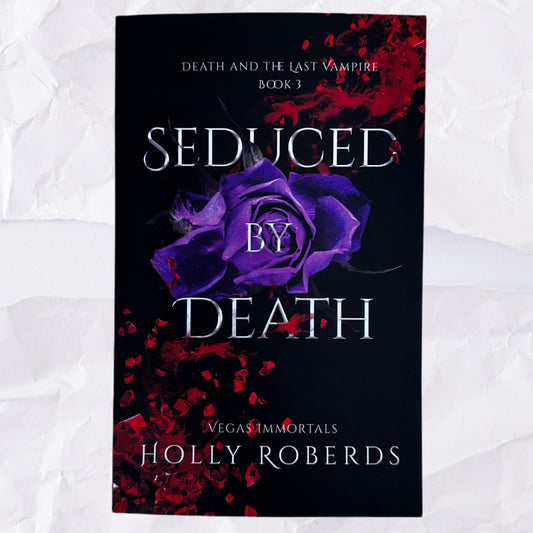 Seduced By Death (Vegas Immortals: Death and the Last Vampire #3) by Holly Roberds