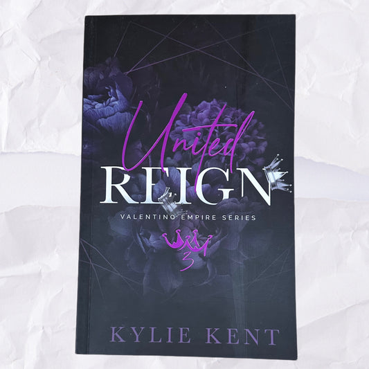 United Reign (Valentino Empire #3) by Kylie Kent - Foiled Edition